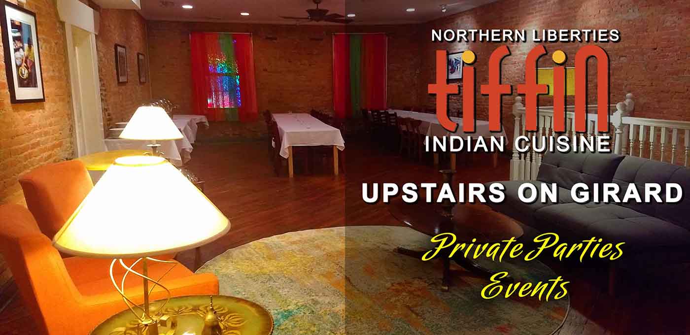 Tiffin Indian Cuisine Northern Liberties Philadelphia 19123 Upstairs at Girard Avenue Indian Food Catering Events Fishtown, Spring Garden, Fairmount 