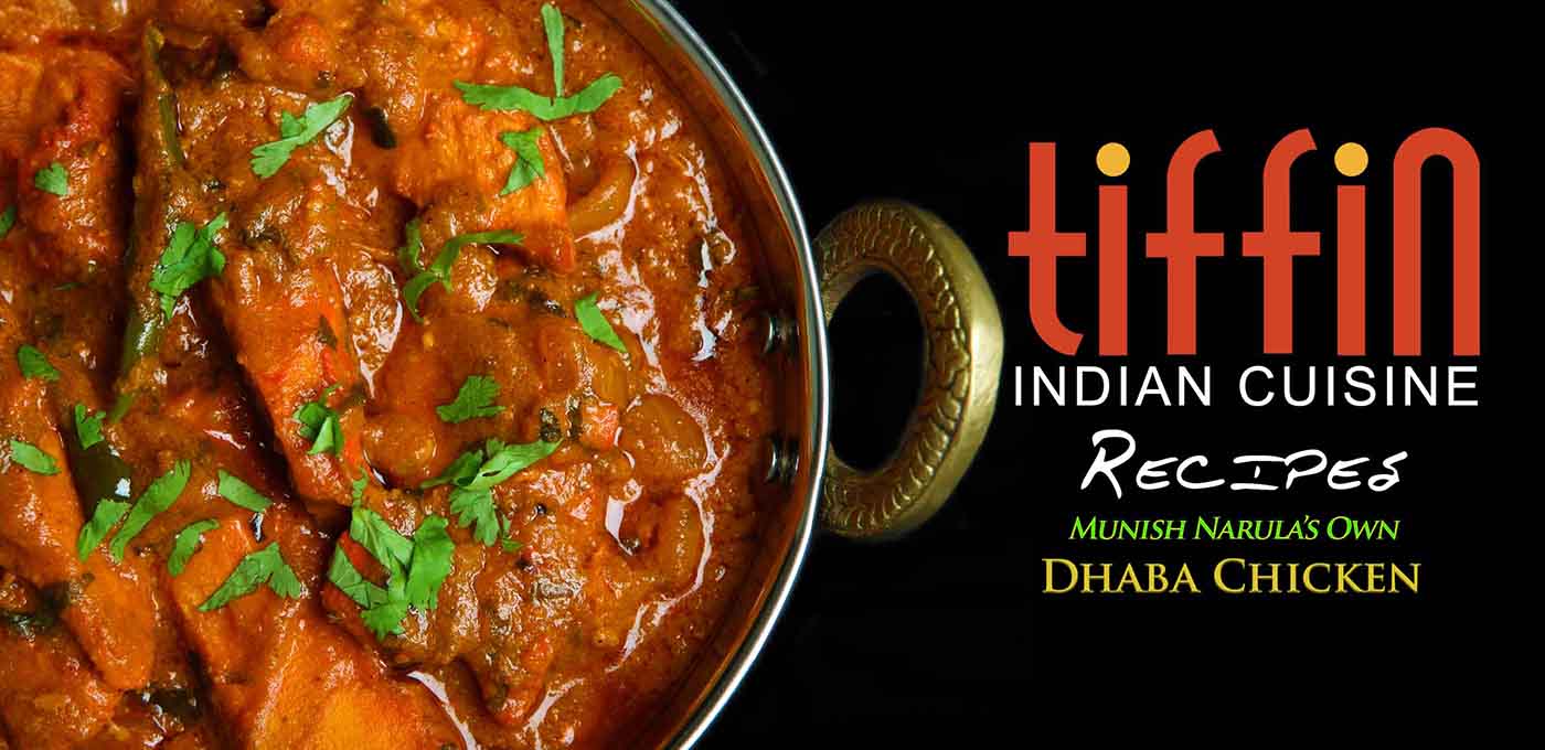Indian Food 19406 Montgomery County King of Prussia Broomall Bridgeport Tiffin Restaurant Munish Narula’s own Recipe  Dhaba Chicken Make Indian at home