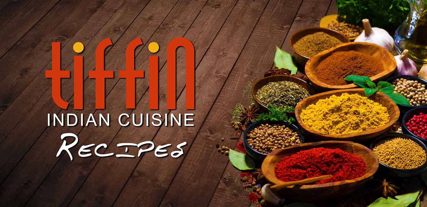 Tiffin Indian Cuisine Recipes: make your own Indian Food at home. Philadelphia Cherry Hill Delaware & Montgomery Counties, South Philly, East Hanover Morris County